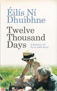 Cover image for Twelve Thousand Days: A Memoir of Love and Loss