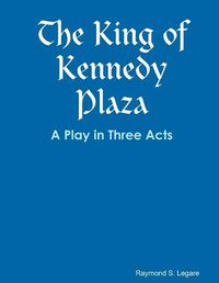 Cover image for The King of Kennedy Plaza