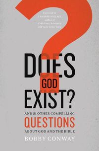 Cover image for Does God Exist?: And 51 Other Compelling Questions About God and the Bible