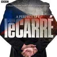Cover image for A Perfect Spy: BBC Radio 4 full-cast dramatisation