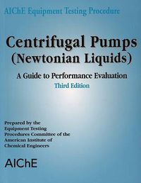 Cover image for AIChE Equipment Testing Procedure - Centrifugal Pumps (Newtonian Liquids): A Guide to Performance Evaluation