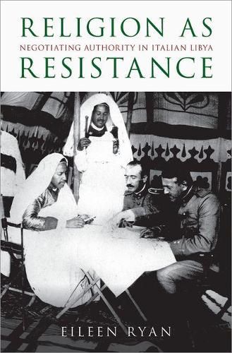 Cover image for Religion as Resistance: Negotiating Authority in Italian Libya