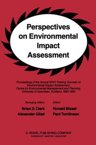 Cover image for Perspectives on Environmental Impact Assessment: Proceedings of the Annual WHO Training Courses on Environmental Impact Assessment, Centre for Environmental Management and Planning, University of Aberdeen, Scotland, 1980-1983