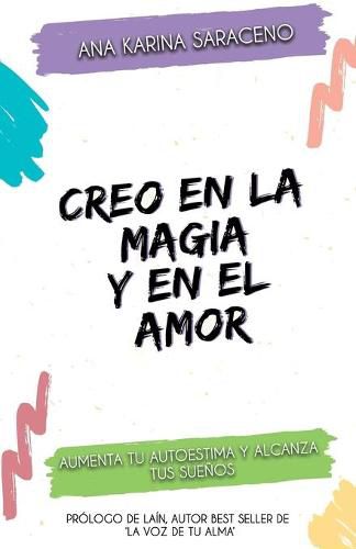 Cover image for Creo en la Magia y en el Amor: Aumenta tu Autoestima y alcanza tus Suenos