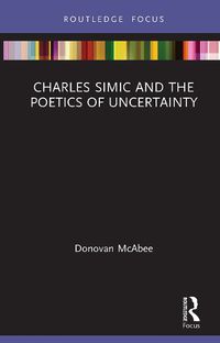 Cover image for Charles Simic and the Poetics of Uncertainty