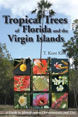 Cover image for Tropical Trees of Florida and the Virgin Islands: A Guide to Identification, Characteristics and Uses