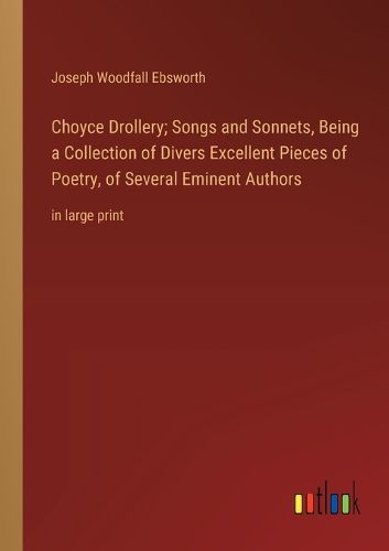 Choyce Drollery; Songs and Sonnets, Being a Collection of Divers Excellent Pieces of Poetry, of Several Eminent Authors