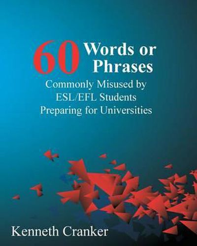 Cover image for Sixty Words or Phrases Commonly Misused by ESL/EFL Students Preparing for Universities