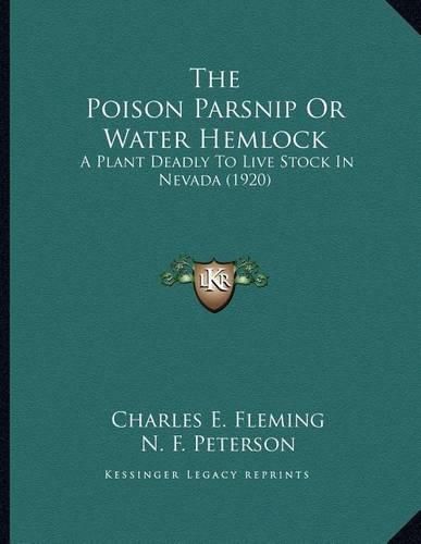 Cover image for The Poison Parsnip or Water Hemlock: A Plant Deadly to Live Stock in Nevada (1920)