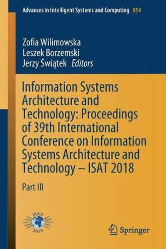 Cover image for Information Systems Architecture and Technology: Proceedings of 39th International Conference on Information Systems Architecture and Technology - ISAT 2018: Part III