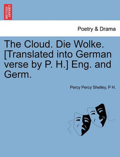 Cover image for The Cloud. Die Wolke. [Translated Into German Verse by P. H.] Eng. and Germ.