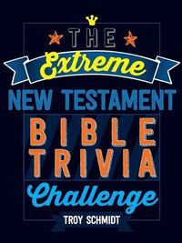 Cover image for The Extreme New Testament Bible Trivia Challenge