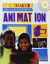 Cover image for Maker Projects for Kids Who Love Animation