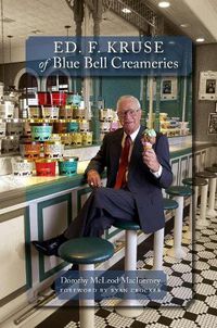 Cover image for Ed. F. Kruse of Blue Bell Creameries