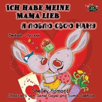 Cover image for I Love My Mom: German Russian Bilingual Children's Book