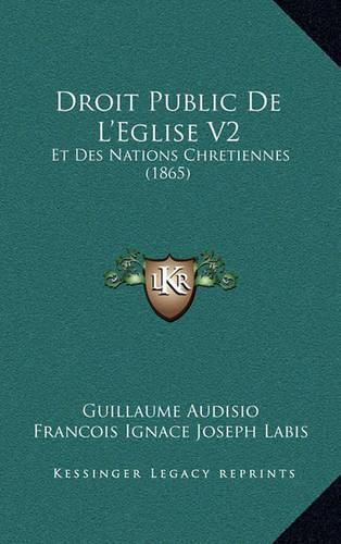 Droit Public de L'Eglise V2: Et Des Nations Chretiennes (1865)