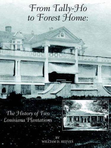 Cover image for From Tally-Ho to Forest Home: The History of Two Louisiana Plantations