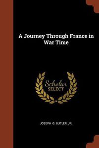 Cover image for A Journey Through France in War Time