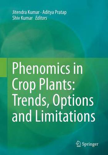 Phenomics in Crop Plants: Trends, Options and Limitations