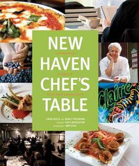 Cover image for New Haven Chef's Table: Restaurants, Recipes, And Local Food Connections