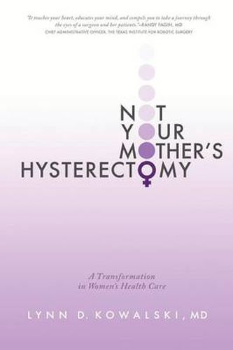 Cover image for Not Your Mother's Hysterectomy: A Transformation in Women's Health Care