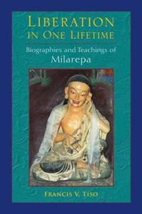 Cover image for Liberation in One Lifetime: Biographies and Teachings of Milarepa