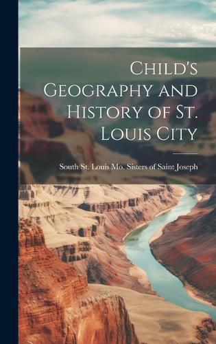 Cover image for Child's Geography and History of St. Louis City