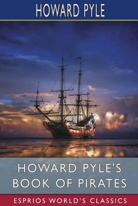 Cover image for Howard Pyle's Book of Pirates (Esprios Classics)