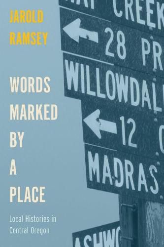 Cover image for Words Marked by a Place: Local Histories in Central Oregon