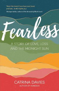 Cover image for Fearless: A Story of Love, Loss and the Midnight Sun