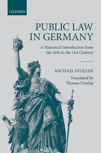 Cover image for Public Law in Germany: A Historical Introduction from the 16th to the 21st Century