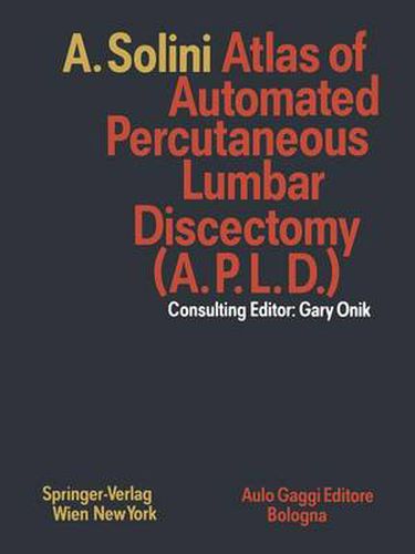 Cover image for Atlas of Automated Percutaneous Lumbar Discectomy (A.P.L.D.): According to the Onik Method
