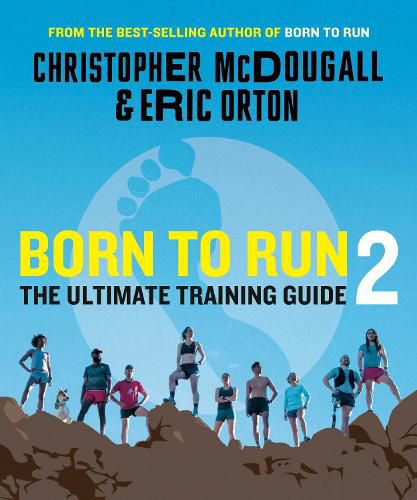 Cover image for Born to Run 2: The Ultimate Training Guide