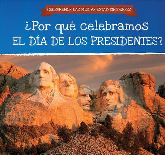 Cover image for ?Por Que Celebramos El Dia de Los Presidentes? (Why Do We Celebrate Presidents' Day?)