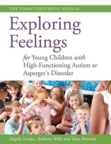 Cover image for Exploring Feelings for Young Children with High-Functioning Autism or Asperger's Disorder: The STAMP Treatment Manual