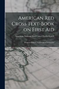 Cover image for American Red Cross Text-Book on First Aid