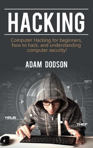 Cover image for Hacking: Computer Hacking for beginners, how to hack, and understanding computer security!