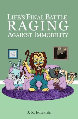 Cover image for Life's Final Battle: Raging Against Immobility