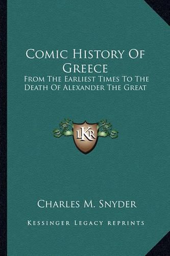 Cover image for Comic History of Greece: From the Earliest Times to the Death of Alexander the Great