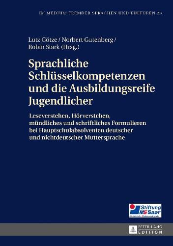 Cover image for Sprachliche Schluesselkompetenzen Und Die Ausbildungsreife Jugendlicher: Leseverstehen, Hoerverstehen, Muendliches Und Schriftliches Formulieren Bei Hauptschulabsolventen Deutscher Und Nichtdeutscher Muttersprache