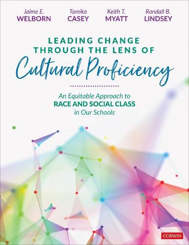 Leading Change Through the Lens of Cultural Proficiency: An Equitable Approach to Race and Social Class in Our Schools