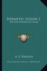 Cover image for Hermetic Lesson 1: The God Beyond All Name
