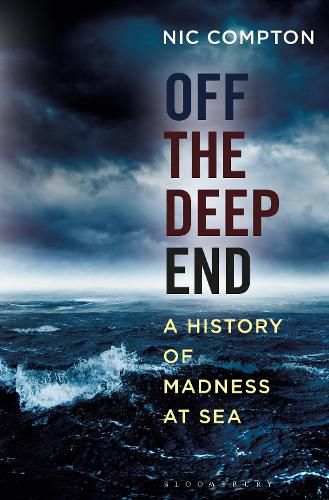 Cover image for Off the Deep End: A History of Madness at Sea