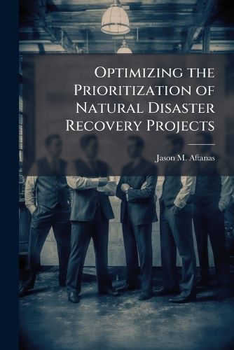 Cover image for Optimizing the Prioritization of Natural Disaster Recovery Projects
