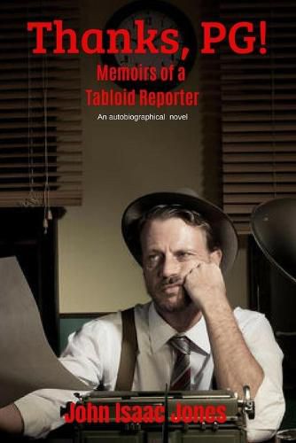 Thanks, PG!: Memoirs of a Tabloid Reporter