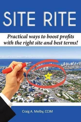 Cover image for Site Rite: Practical ways to boost profits with the right site and best terms!