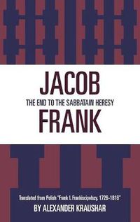 Cover image for Jacob Frank: The End to the Sabbatain Heresy