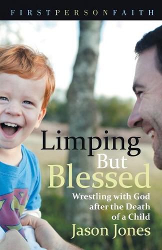 Limping But Blessed: Wrestling with God after the Death of a Child