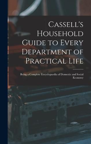 Cassell's Household Guide to Every Department of Practical Life