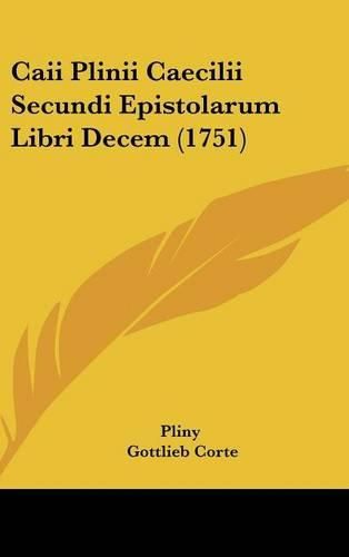 Cover image for Caii Plinii Caecilii Secundi Epistolarum Libri Decem (1751)